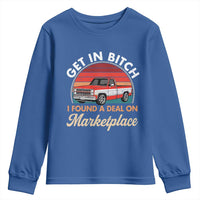 Get in Bitch I Found A Deal On Marketplace Meme Youth Sweatshirt Funny Shopping - Wonder Print Shop