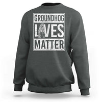 Groundhog Lives Matter Sweatshirt Funny Woodchuck Groundhog Day