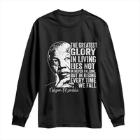 Nelson Mandela Quote Long Sleeve Shirt The Greatest Glory In Living Lies Not In Never Falling But In Rising