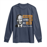 Nelson Mandela Quote Long Sleeve Shirt I Never Lose I Either Win Or I Learn