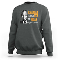 Nelson Mandela Quote Sweatshirt I Never Lose I Either Win Or I Learn