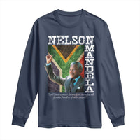Nelson Mandela Quote Long Sleeve Shirt Real Leaders Must Be Ready To Sacrifice All For The Freedom
