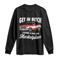 Funny Get in Bitch I Found A Deal On Marketplace Meme Long Sleeve Shirt - Wonder Print Shop