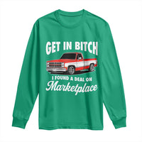 Funny Get in Bitch I Found A Deal On Marketplace Meme Long Sleeve Shirt - Wonder Print Shop