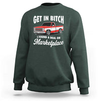 Funny Get in Bitch I Found A Deal On Marketplace Meme Sweatshirt - Wonder Print Shop