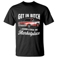 Funny Get in Bitch I Found A Deal On Marketplace Meme T Shirt - Wonder Print Shop