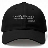 Terrible Things Are Happening Outside Baseball Cap Americans Protest