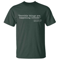 Terrible Things Are Happening Outside T Shirt Americans Protest
