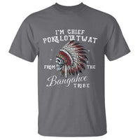 I Am Chief Pokalotatwat From The Bangahoe Tribe T Shirt Funny Indigenous Native American Skull