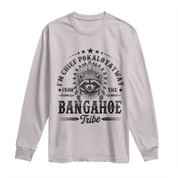 I Am Chief Pokalotatwat From The Bangahoe Tribe Long Sleeve Shirt Funny Native American Racoon