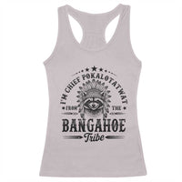 I Am Chief Pokalotatwat From The Bangahoe Tribe Racerback Tank Top Funny Native American Racoon