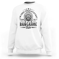 I Am Chief Pokalotatwat From The Bangahoe Tribe Sweatshirt Funny Native American Racoon