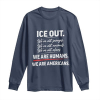 Ice Out We Are Humans We Are Americans Long Sleeve Shirt Abolish Ice Protest Statement