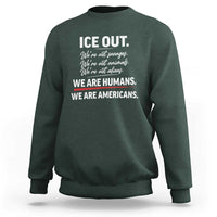 Ice Out We Are Humans We Are Americans Sweatshirt Abolish Ice Protest Statement