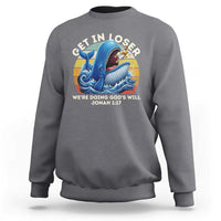 Get In Loser We're Doing God's Will Sweatshirt Funny Christian Bible