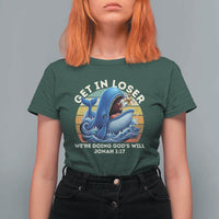 Get In Loser We're Doing God's Will T Shirt For Women Funny Christian Bible