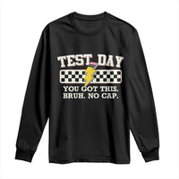 Funny Test Day You Got This Bruh No Cap Long Sleeve Shirt Teacher Pencil Lightning Bolt