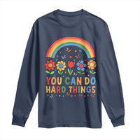 Funny You Can Do Hard Things Long Sleeve Shirt Motivational Quote Flowers Rainbow