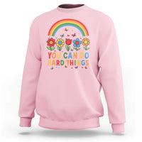 Funny You Can Do Hard Things Sweatshirt Motivational Quote Flowers Rainbow