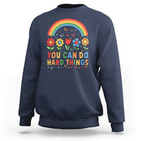 Funny You Can Do Hard Things Sweatshirt Motivational Quote Flowers Rainbow