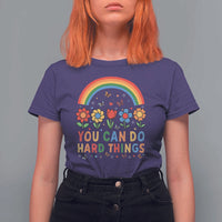 Funny You Can Do Hard Things T Shirt For Women Motivational Quote Flowers Rainbow