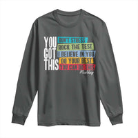 Funny Test Day You Got This Long Sleeve Shirt Don't Stress Rock The Test Teacher Testing Day