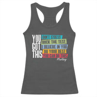 Funny Test Day You Got This Racerback Tank Top Don't Stress Rock The Test Teacher Testing Day