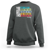 Funny Test Day You Got This Sweatshirt Don't Stress Rock The Test Teacher Testing Day