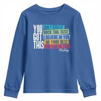 Funny Test Day You Got This Youth Sweatshirt Don't Stress Rock The Test Teacher Testing Day