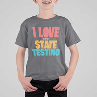 Funny Test Day T Shirt For Kid I Love The Last Day Of State Testing
