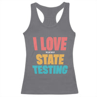 Funny Test Day Racerback Tank Top I Love The Last Day Of State Testing