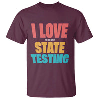 Funny Test Day T Shirt I Love The Last Day Of State Testing