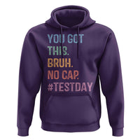Funny Test Day You Got This Bruh No Cap Hoodie Testing Day Motivation
