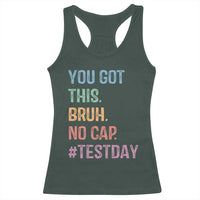 Funny Test Day You Got This Bruh No Cap Racerback Tank Top Testing Day Motivation