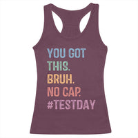 Funny Test Day You Got This Bruh No Cap Racerback Tank Top Testing Day Motivation