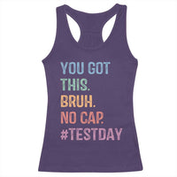 Funny Test Day You Got This Bruh No Cap Racerback Tank Top Testing Day Motivation