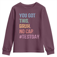 Funny Test Day You Got This Bruh No Cap Youth Sweatshirt Testing Day Motivation