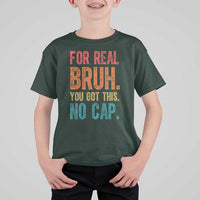 Funny Test Day For Real Bruh You Got This No Cap T Shirt For Kid Testing Day Motivation