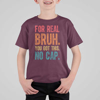 Funny Test Day For Real Bruh You Got This No Cap T Shirt For Kid Testing Day Motivation