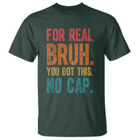 Funny Test Day For Real Bruh You Got This No Cap T Shirt Testing Day Motivation