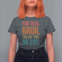 Funny Test Day For Real Bruh You Got This No Cap T Shirt For Women Testing Day Motivation