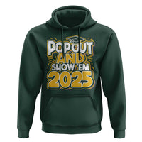 Funny Pop Out And Show Em 2025 Hoodie Senior Class Of 2025 Graduation