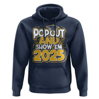 Funny Pop Out And Show Em 2025 Hoodie Senior Class Of 2025 Graduation