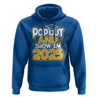 Funny Pop Out And Show Em 2025 Hoodie Senior Class Of 2025 Graduation