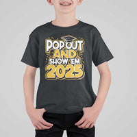 Funny Pop Out And Show Em 2025 T Shirt For Kid Senior Class Of 2025 Graduation