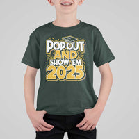 Funny Pop Out And Show Em 2025 T Shirt For Kid Senior Class Of 2025 Graduation