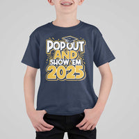 Funny Pop Out And Show Em 2025 T Shirt For Kid Senior Class Of 2025 Graduation