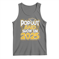 Funny Pop Out And Show Em 2025 Tank Top Senior Class Of 2025 Graduation