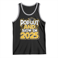 Funny Pop Out And Show Em 2025 Tank Top Senior Class Of 2025 Graduation