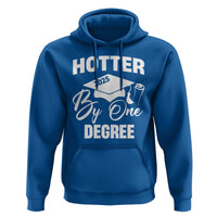 Funny Hotter By One Degree Graduation 2025 Hoodie